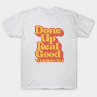 Done Up Real Good Vertical T-Shirt